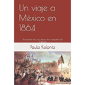 Un viaje a México en 1864: Recuerdos de una dama de compañía de Carlota