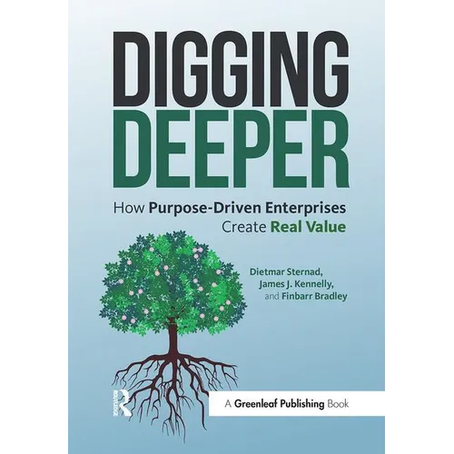 Digging Deeper: How Purpose-Driven Enterprises Create Real Value