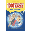 1001 Interesting Facts About Everything: Mind-blowing Fun Facts About Animals, History, Science, Sports, and More to Impress Your Friends and Family