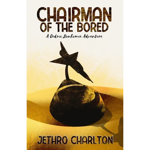 Chairman of the Bored: A Cedric Bonhomie Adventure