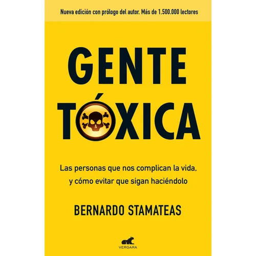 Gente Tóxica: Las Personas Que Nos Complican La Vida Y Como Evitar Que Lo Sigan Haciendo / Toxic People