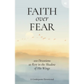 Faith Over Fear: 100 Devotions to Rest in the Shadow of His Wings