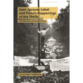 Jean-Jacques Lebel and French Happenings of the 1960s: The Erotics of Revolution