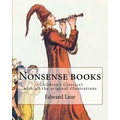 Nonsense books. By: Edward Lear, with all the original illustrations: (Children's Classics)