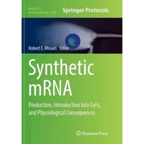 Synthetic Mrna: Production, Introduction Into Cells, and Physiological Consequences