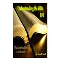 Understanding the Bible 101: The Complete Bible Commentary