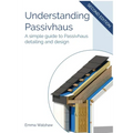 Understanding Passivhaus: A Simple Guide to Passivhaus Detailing and Design