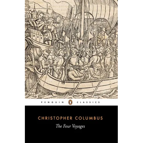 The Four Voyages: Being His Own Log-Book, Letters and Dispatches with Connecting Narratives..