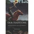 Our Traditions: - in a pagan, mythological and cultural perspective