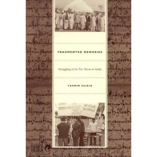 Fragmented Memories: Struggling to be Tai-Ahom in India