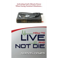 How to Live and Not Die