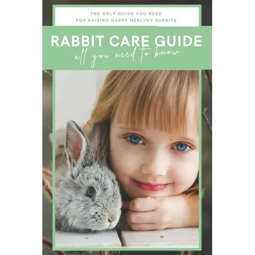 Rabbit Care Guide Book: The Ultimate Bunny Care Book