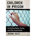 Children in Prison: Six Profiles Before, During and After Incarceration