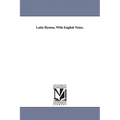 Latin Hymns, With English Notes.