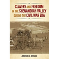 Slavery and Freedom in the Shenandoah Valley during the Civil War Era
