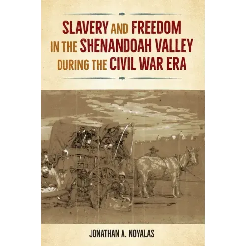 Slavery and Freedom in the Shenandoah Valley during the Civil War Era