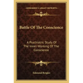 Battle of the Conscience: A Psychiatric Study of the Inner-Working of the Conscience