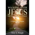Walking With Jesus on the Natchez Trace: A Common Man's Encounter With God