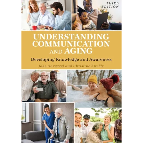 Understanding Communication and Aging: Developing Knowledge and Awareness