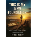 This is My New Foundation: A Memoir of Loss, Faith, and Redemption - Based on a True Story