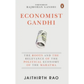 Economist Gandhi: The Roots and the Relevance of the Political Economy of the Mahatma