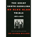 The Great South Carolina Ku Klux Klan Trials, 1871-1872