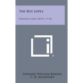 The Ruy Lopez: Winning Chess with 1 P-K4