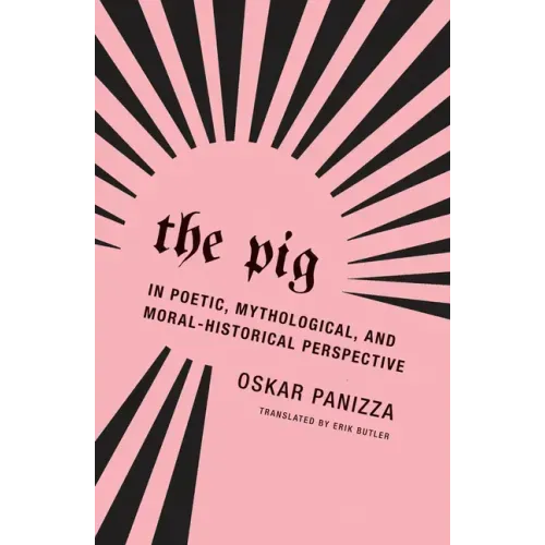 The Pig: In Poetic, Mythological, and Moral-Historical Perspective