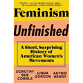 Feminism Unfinished: A Short, Surprising History of American Women's Movements
