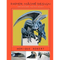 Papier Mache Design: advanced techniques