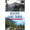 Hiking Lake Tahoe: A History and Trail Guide
