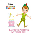 Disney MIS Primeros Cuentos La Fiesta Perfecta de Tinker Bell (Disney My First Stories Tinker Bell's Best Birthday Party)