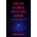 Growth and Developmental Aspects of Credit Allocation: An Inquiry for Leading Countries and the Indian States