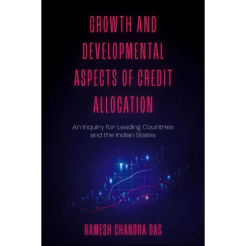 Growth and Developmental Aspects of Credit Allocation: An Inquiry for Leading Countries and the Indian States