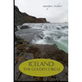 Iceland: The Golden Circle: BLUE LAGOON, THINGVELLIR, LAUGARVATN, GULLFOSS WATERFALL AND GEYSIR
