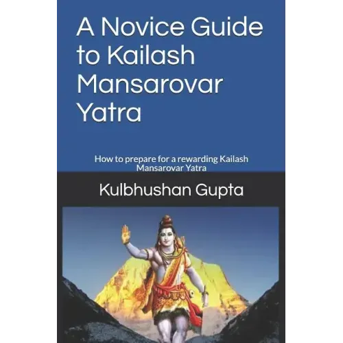 A Novice Guide to Kailash Mansarovar Yatra: How to Prepare for a Rewarding Kailash Mansarovar Yatra