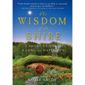 The Wisdom of the Shire: A Short Guide to a Long and Happy Life