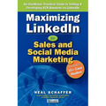Maximizing LinkedIn for Sales and Social Media Marketing: An Unofficial, Practical Guide to Selling & Developing B2B Business on LinkedIn