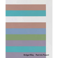 Bridget Riley: Past Into Present