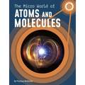 The Micro World of Atoms and Molecules