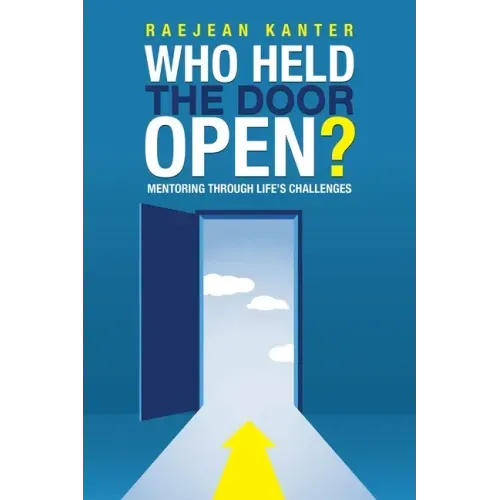 Who Held the Door Open?: Mentoring Through Life's Challenges