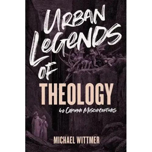 Urban Legends of Theology: 40 Common Misconceptions