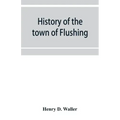 History of the town of Flushing, Long Island, New York