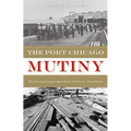 The Port Chicago Mutiny: The Story of the Largest Mass Mutiny Trial in U.S. Naval History