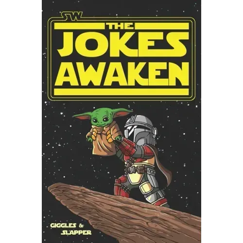 SW: The Jokes Awaken: A Joke Book from a galaxy far, far away...