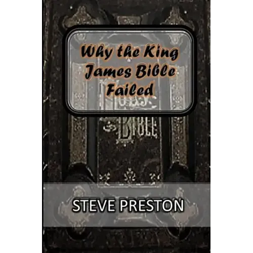 Why the King James Bible Failed