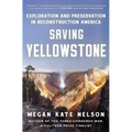 Saving Yellowstone: Exploration and Preservation in Reconstruction America