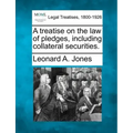 A treatise on the law of pledges, including collateral securities.