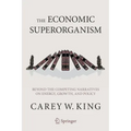 The Economic Superorganism: Beyond the Competing Narratives on Energy, Growth, and Policy