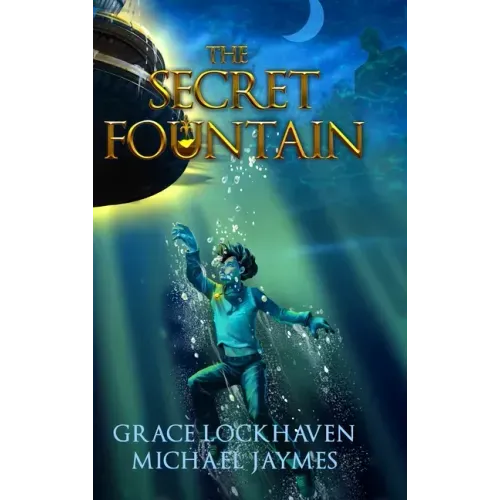 The Secret Fountain: A Middle Grade Fantasy Story